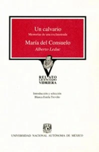 Un calvario : memorias de una exclaustrada ; María del Consuelo