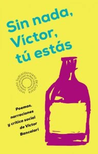 Sin nada, Víctor, tú estás: poemas, narraciones y crítica social / Víctor Bancalari