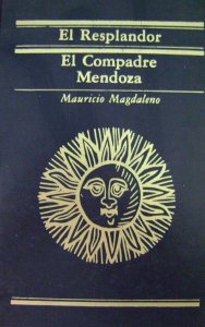 El resplandor : el compadre Mendoza