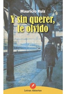 Y sin querer, te olvido