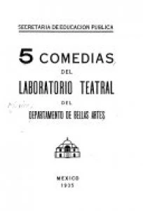 Cinco comedias del Laboratorio Teatral de Bellas Artes