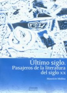 Último siglo : pasajeros de la literatura del siglo XX