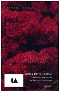 Mujer de palabras : artículos rescatados de Rosario Castellanos