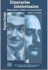 Itinerarios intelectuales: Vasconcelos, Lobato y sus proyectos para la nación