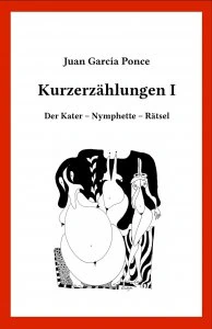 Kurzerzählungen I : der Kater – Nymphette – Rätsel
