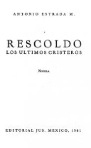 Rescoldo : los últimos cristeros : novela