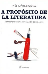 A propósito de la literatura : correspondencia e integración de las artes