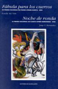 Fábula para los cuervos ; Noche de ronda