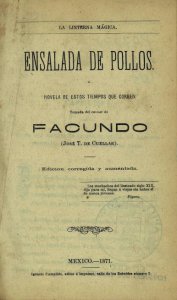Ensalada de pollos : novela de estos tiempos que corren tomada del carnet de Facundo (José T. de Cuéllar) ; edición corregida y aumentada