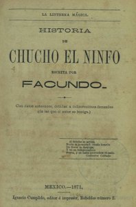 Historia de Chucho el Ninfo escrita por Facundo : con datos auténticos, debidos a indiscreciones femeniles (de las que el autor se huelga)