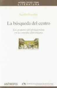 La búsqueda del centro :  los avatares del protagonista en la comedia alarconiana
