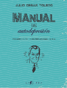 Manual de autodepresión. Guía práctica para arruinarse la vida