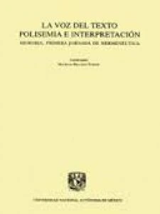 La voz del texto : polisemia e interpretación : memoria : primera Jornada de Hermenéutica