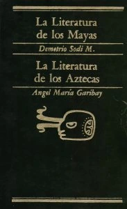 La literatura de los Mayas. La literatura de los Aztecas