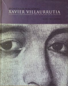 Homenaje Nacional Xavier Villaurrutia : la mirada contemporánea: arte mexicano en el siglo XX