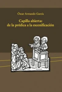 Capilla abierta: de la prédica a la escenificación