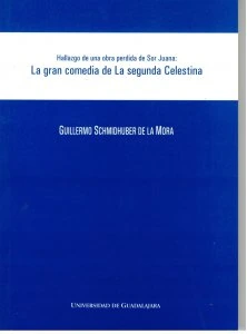 Hallazgo de una obra perdida de Sor Juana: la gran comedia de la segunda Celestina