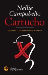Cartucho : relatos de la lucha en el norte de México