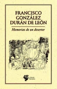 Memorias de un desertor / Francisco González Durán de León
