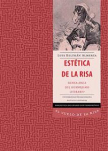Estética de la risa : genealogía del humorismo literario / Luis Beltrán Almería