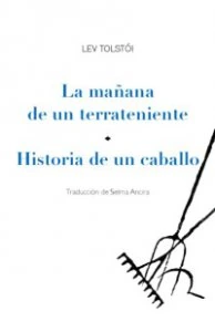 La mañana de un terrateniente ; Historia de un caballo