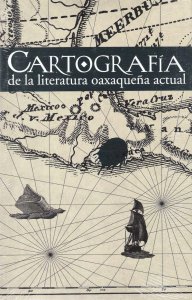 Cartografía de la literatura oaxaqueña actual