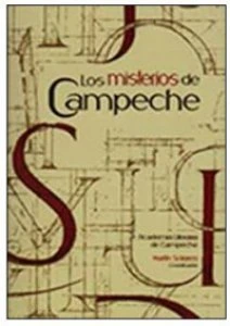 Los misterios de Campeche : Academia Literaria de Campeche
