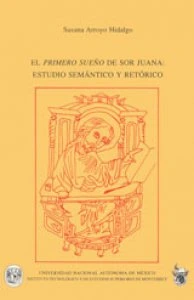 El Primero sueño de Sor Juana : estudio semántico y retórico