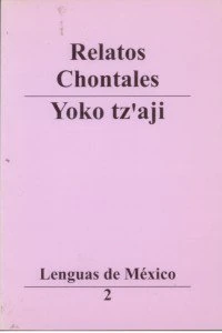 Relatos chontales = Yoko tz'aji