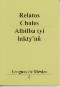 Relatos choles = Albilbä tyi lakty'añ