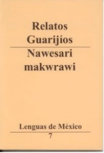 Relatos guarijíos = Nawesari makwrawi