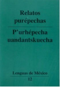 Relatos purépechas = P'urhépecha uandantskuecha