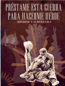 Préstame esta guerra para hacerme héroe