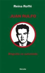 Juan Rulfo : biografía no autorizada