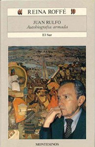 Juan Rulfo : autobiografía armada