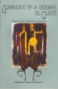 Guanajuato en la geografía del Quijote (cuarto coloquio cervantino internacional)