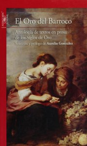 El oro del barroco : antología de textos en prosa de los Siglos de Oro
