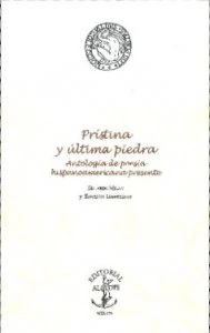Prístina y última piedra : antología de poesía hispanoamericana presente