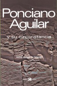 Ponciano Aguilar y su circunstancia