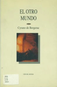 El otro mundo; Historia cómica de los Estados e imperios de la luna; Historia cómica de los Estados e imperios del sol