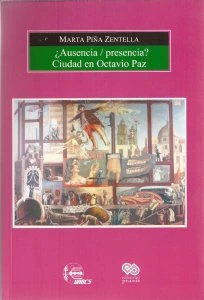 ¿Ausencia / presencia? : ciudad en Octavio Paz