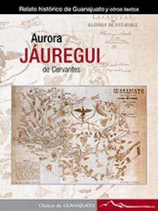 Relato histórico de Guanajuato y otros textos