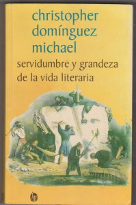 Servidumbre y grandeza de la vida literaria