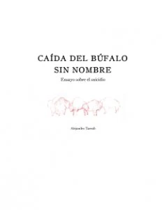 Caída del búfalo sin nombre : ensayos sobre el suicidio