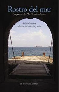 Rostro del mar : 60 poetas del caribe colombiano