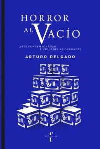 Horror al vacío : arte contemporáneo y ciudades abigarradas