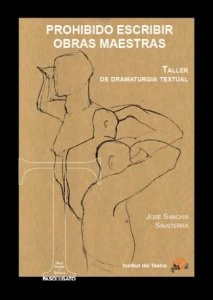 Prohibido escribir obras maestras : taller de dramaturgia textual