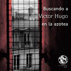 Buscando a Victor Hugo en la azotea 