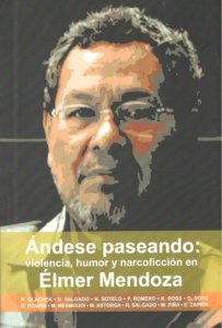 Ándese paseando : violencia, humor y narcoficción en Élmer Mendoza