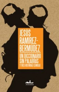 Un diccionario sin palabras: y tres historias clínicas